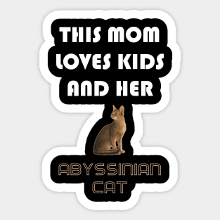 This Mom Loves Kids and Her Abyssinian Cat Sticker